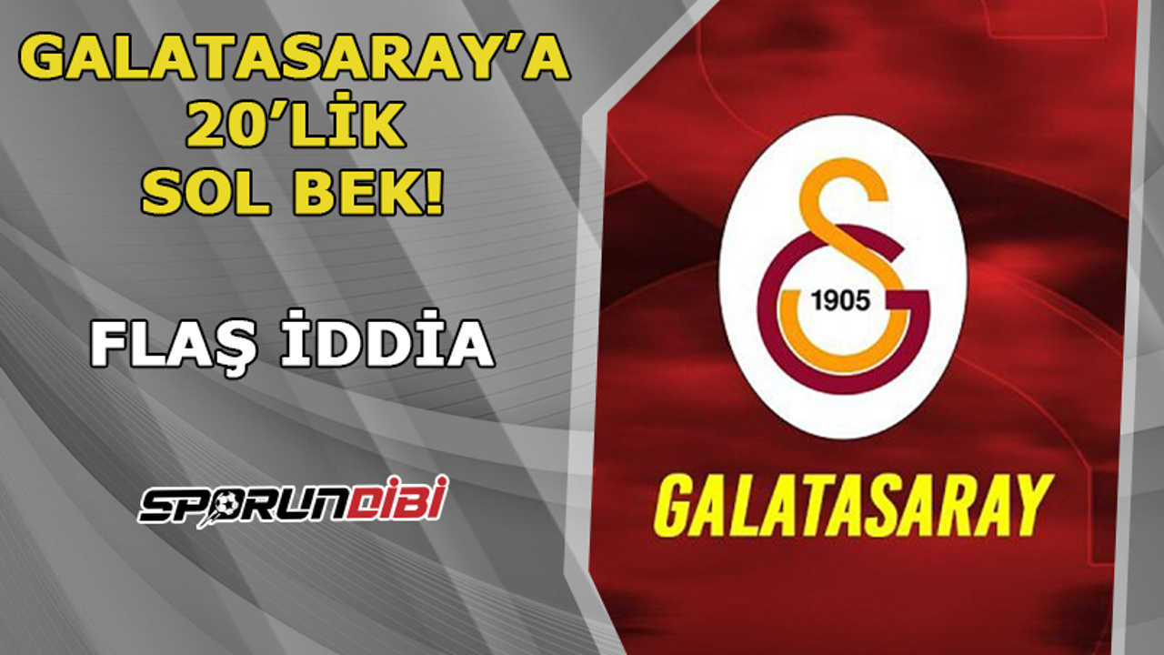 Galatasaray'a 20'lik sol bek!