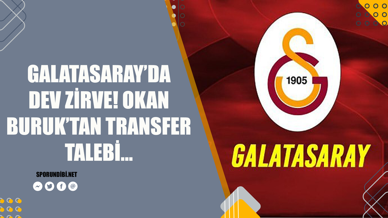 Galatasaray'da dev zirve! Okan Buruk'tan transfer talebi...