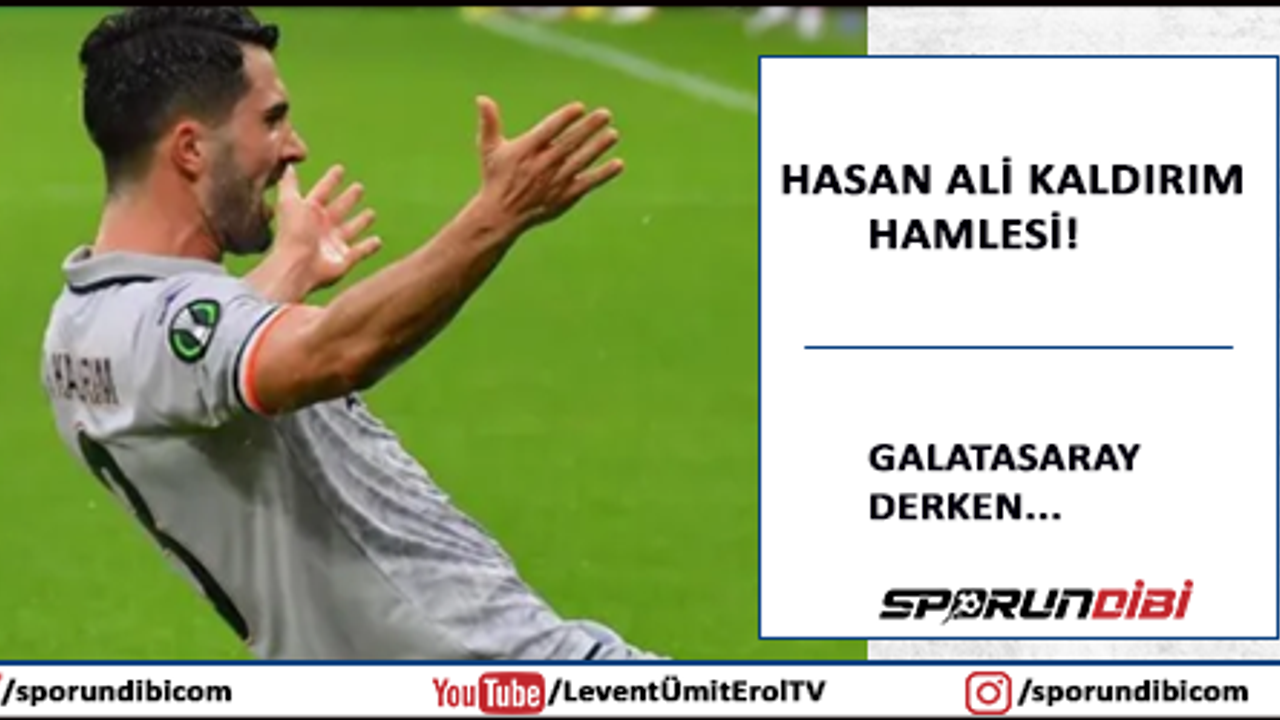 Hasan Ali Kaldırım hamlesi! Galatasaray derken...