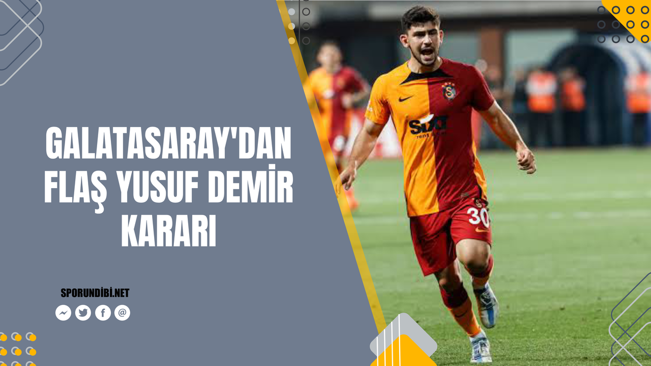 Galatasaray'dan flaş Yusuf Demir kararı