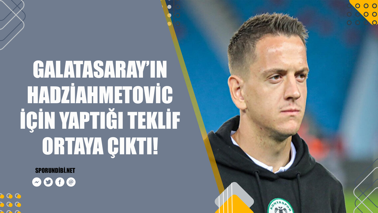 Galatasaray'ın Hadziahmetovic teklifi ortaya çıktı!