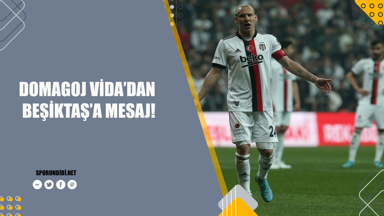 Domagoj Vida'dan Beşiktaş'a mesaj!