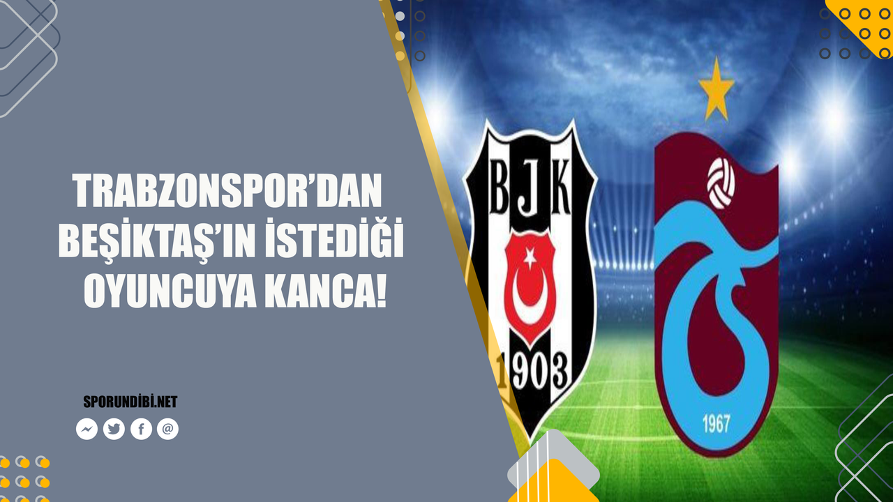Trabzonspor'dan Beşiktaş'ın istediği oyuncuya kanca!