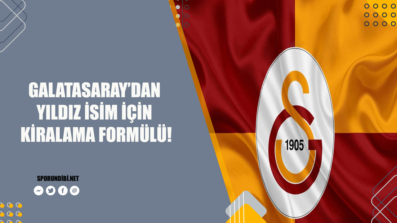 Galatasaray'dan yıldız isim için kiralama formülü!
