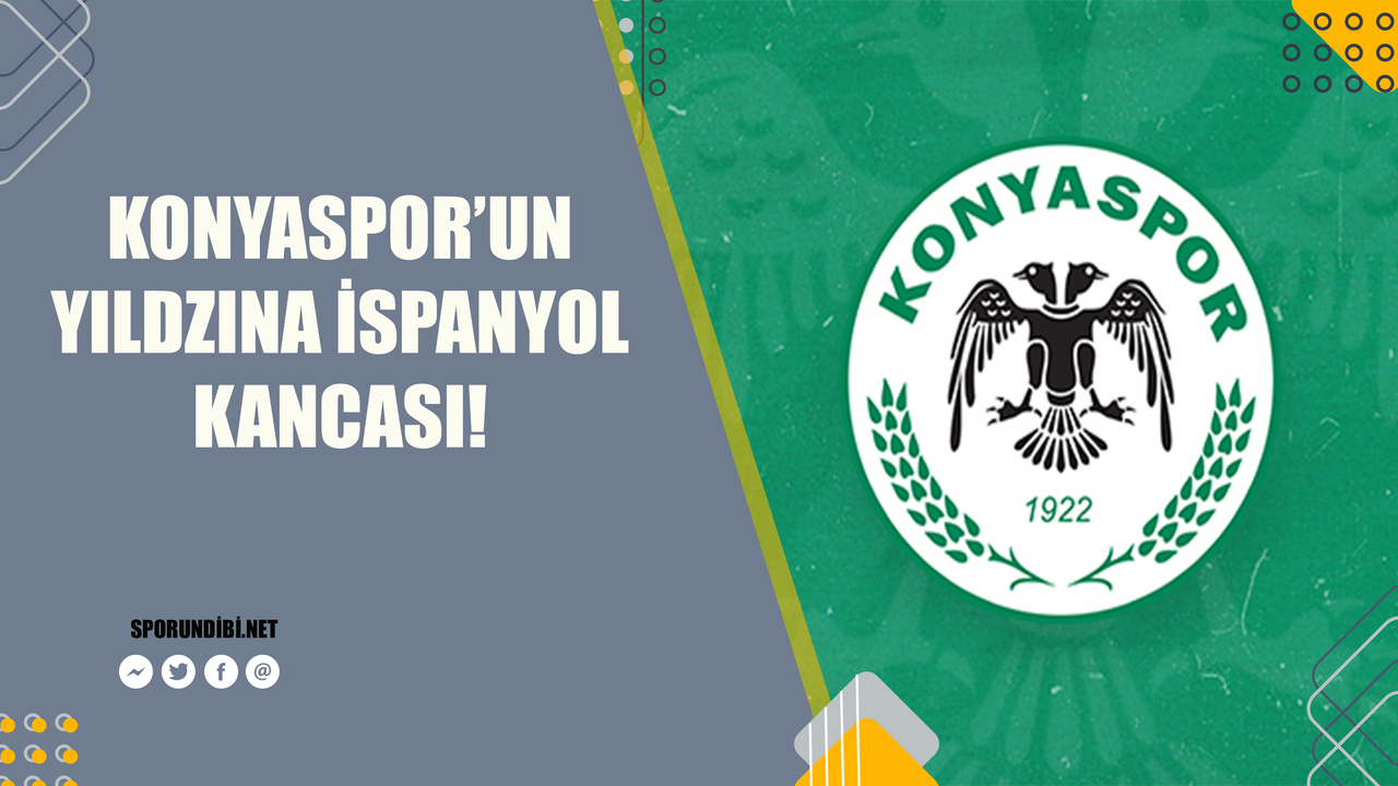 Konyaspor'un yıldızına İspanyol kancası!