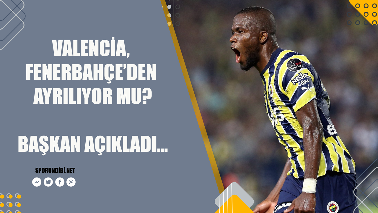 Valencia, Fenerbahçe'den ayrılıyor mu? Başkan açıkladı...