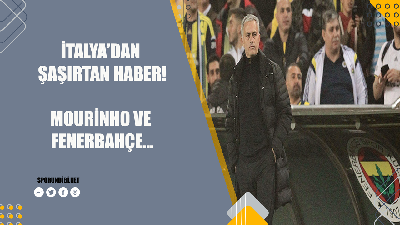 İtalya'dan şaşırtan haber! Mourinho ve Fenerbahçe...