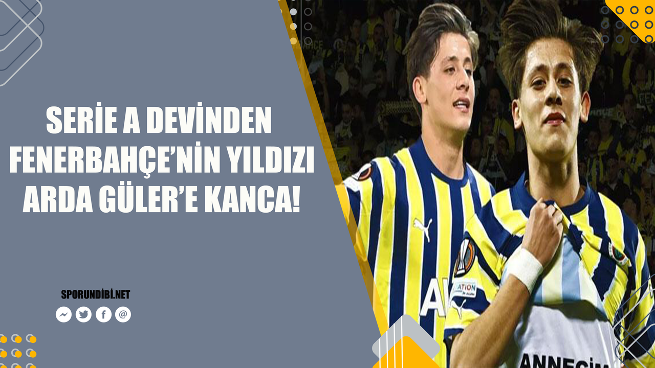 Serie A devinden Fenerbahçe'nin yıldızı Arda Güler'e kanca!