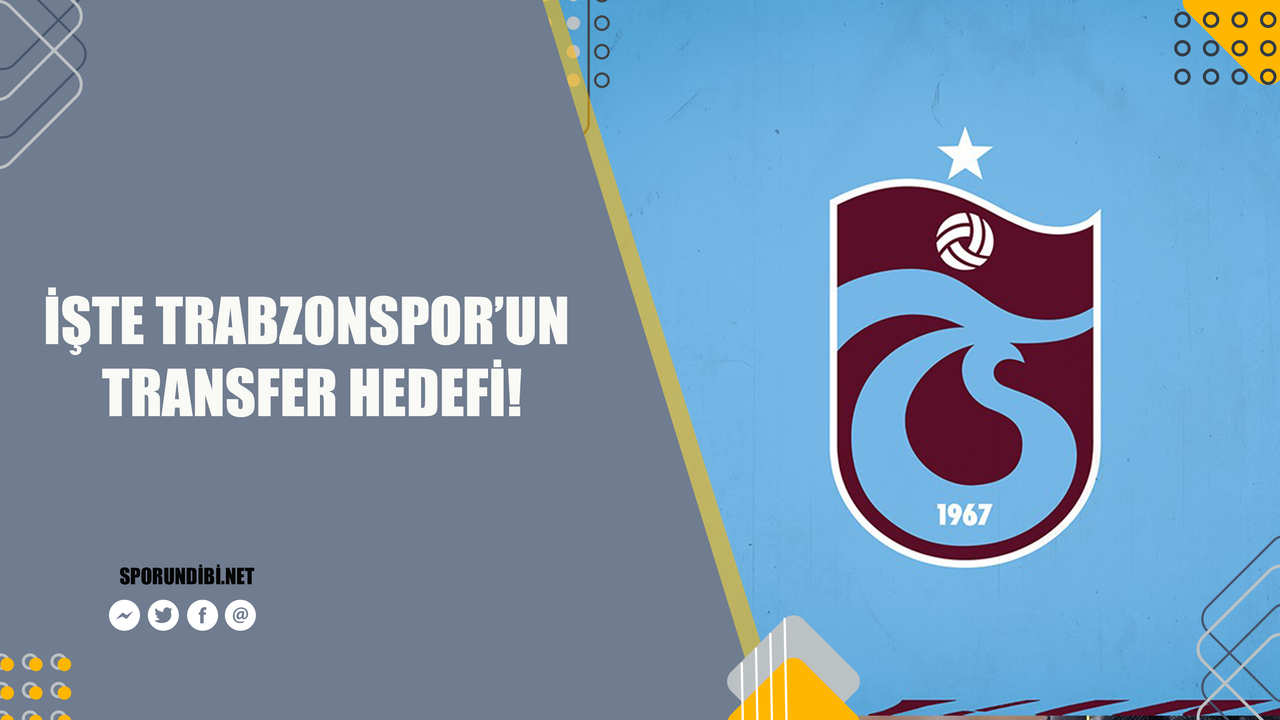 İşte Trabzonspor'un transfer hedefi!