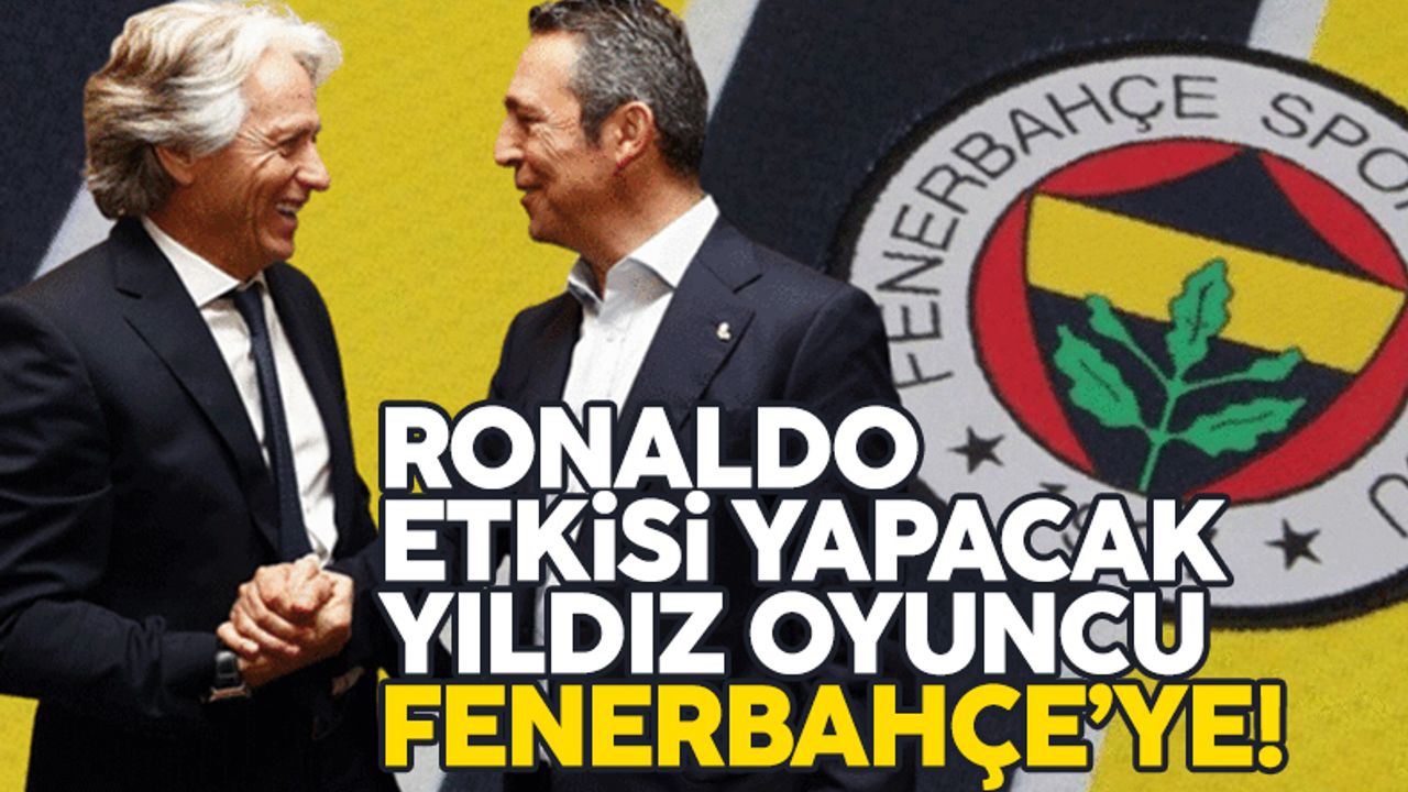 Fenerbahçe'ye Ronaldo etkisi yaratacak transfer! Ali Koç ve Jorge Jesus'tan flaş hamle
