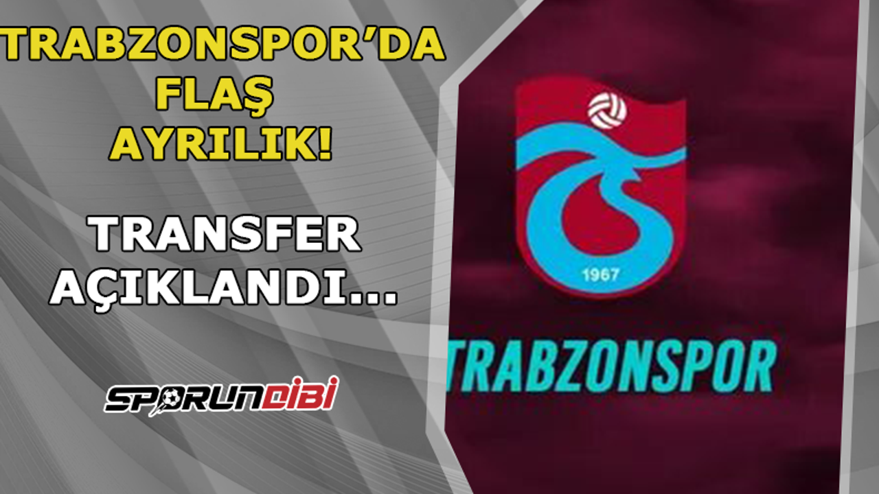 Trabzonspor'da flaş ayrılık! Transfer resmen açıklandı