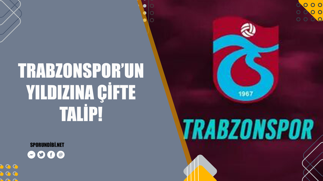 Trabzonspor'un yıldızına çifte talip!