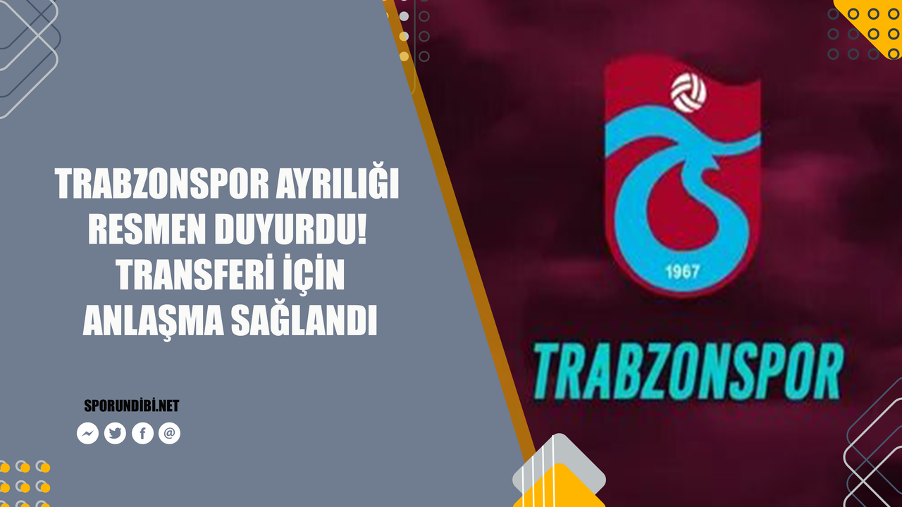 Trabzonspor ayrılığı resmen duyurdu! Transferi için anlaşma sağlandı