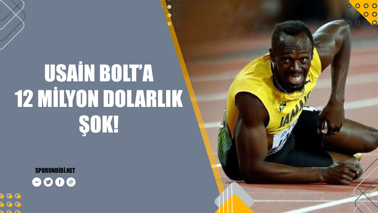 Usain Bolt'a 12 milyon dolarlık şok!