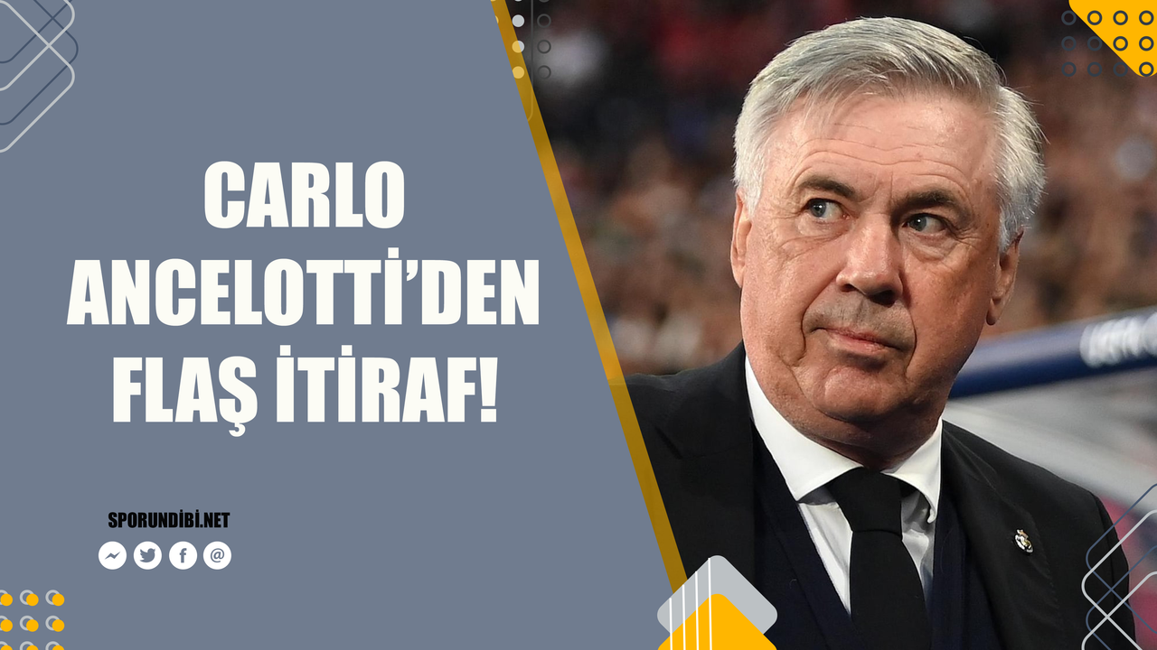 Carlo Ancelotti'den flaş itiraf!