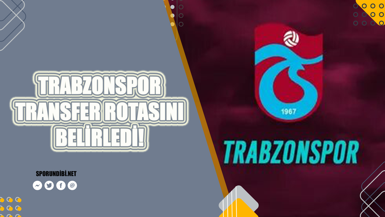 Trabzonspor transfer rotasını belirledi!