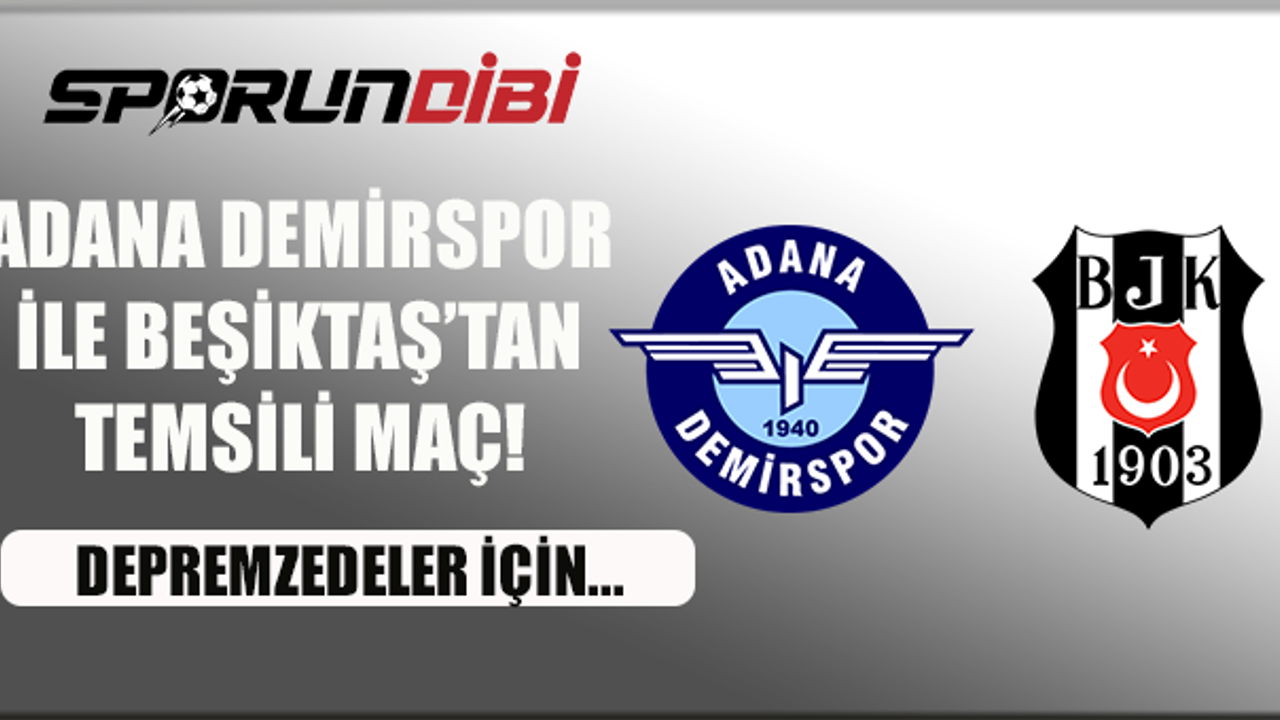 Adana Demirspor ile Beşiktaş'tan temsili maç!