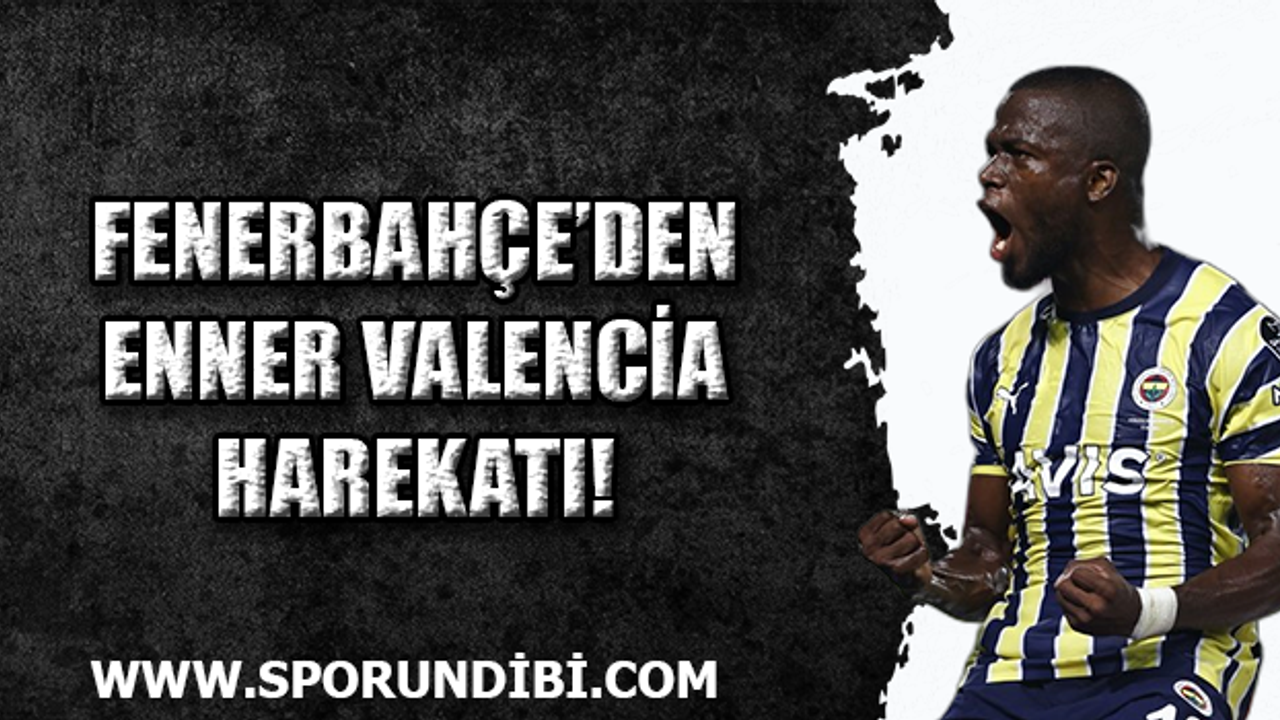 Fenerbahçe'den Enner Valencia harekatı!
