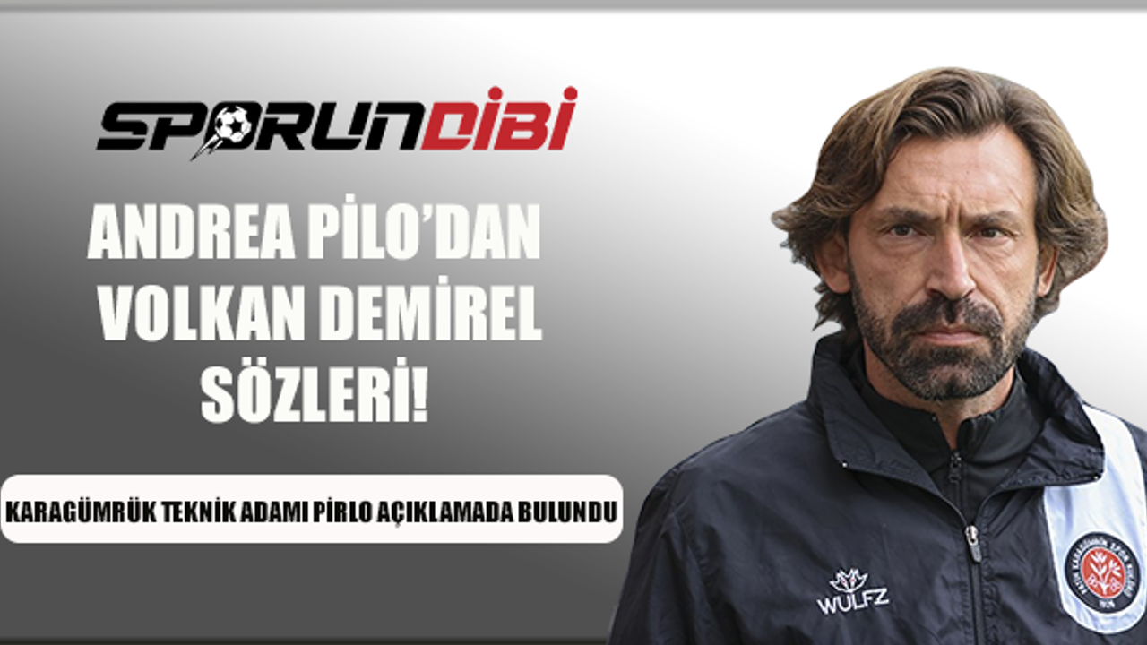 Andrea Pirlo'dan Volkan Demirel sözleri!