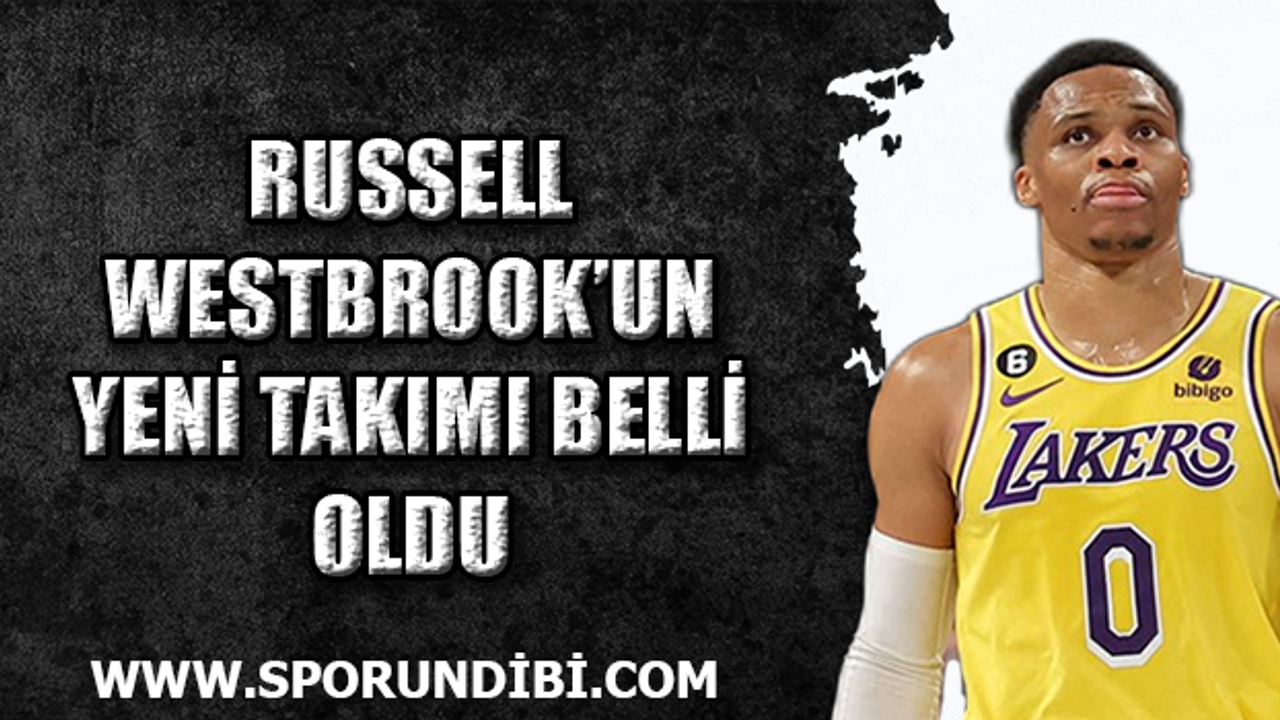 Russell Westbrook'un yeni takımı belli oldu!