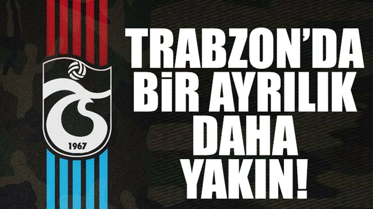 Trabzonspor'da bir ayrılık daha yakın! O isim de kiralanacak