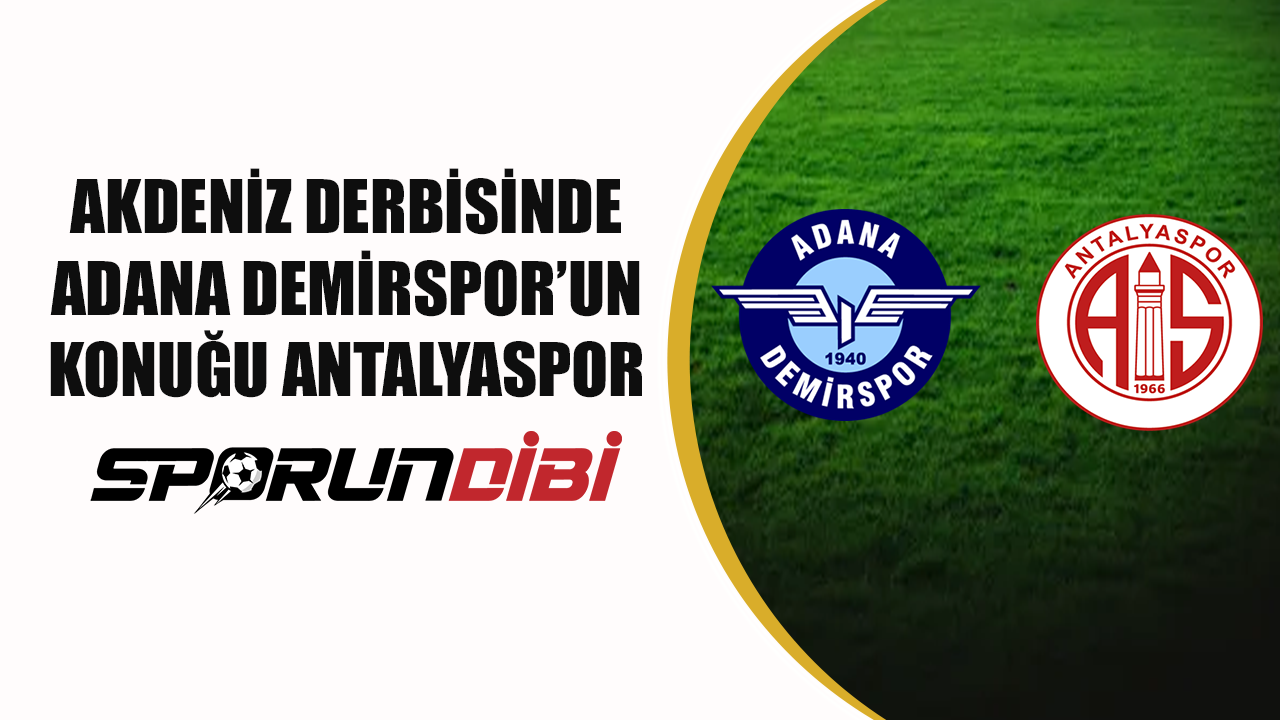 Akdeniz derbisinde Adana Demirspor'un konuğu Antalyaspor