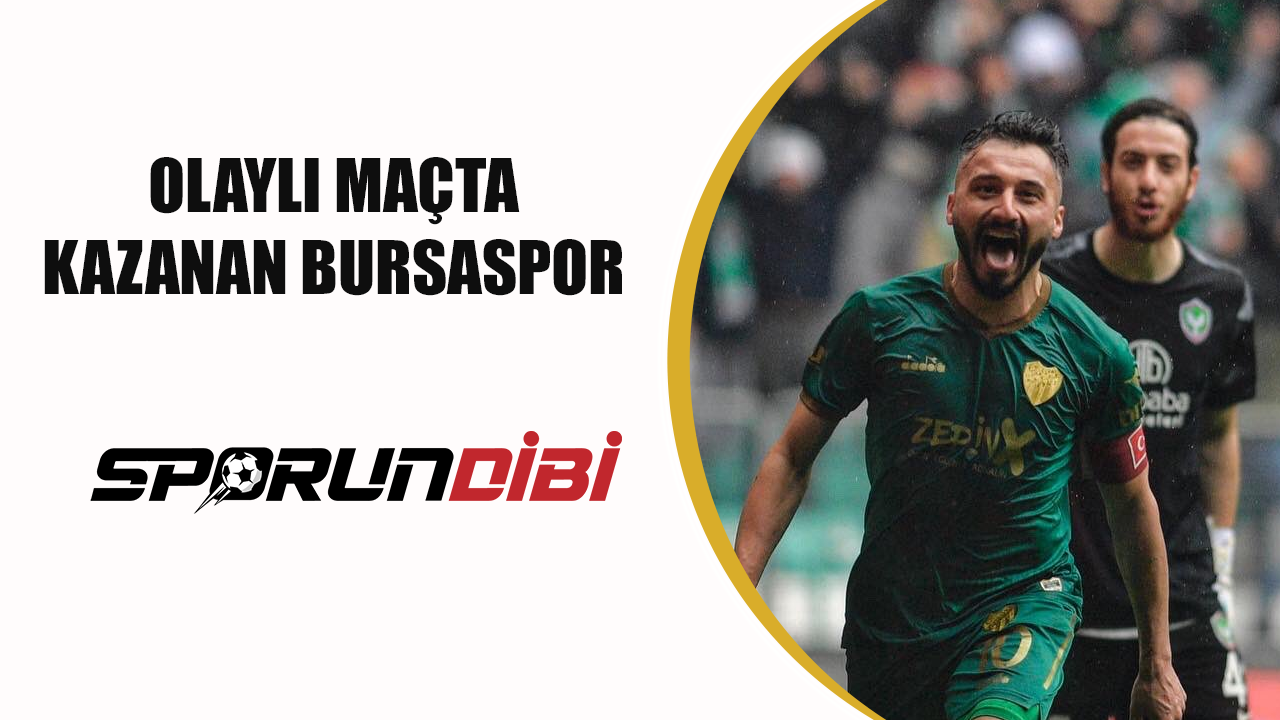 Olaylı maçta kazanan Bursaspor
