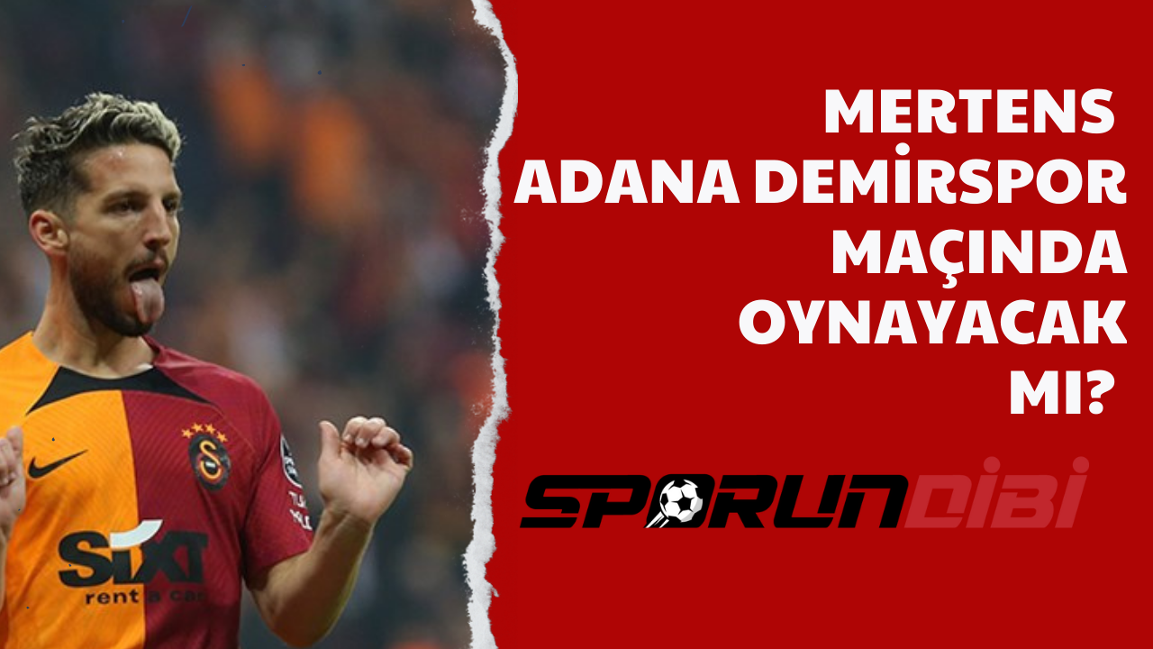 Mertens Adana Demirspor maçında oynayacak mı?