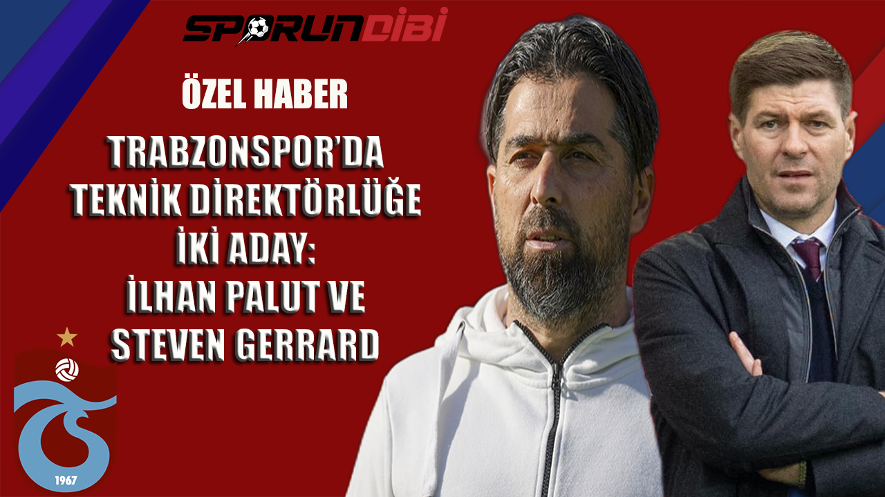 Trabzonspor'da teknik direktörlüğe iki aday: İlhan Palut ve Steven Gerrard...