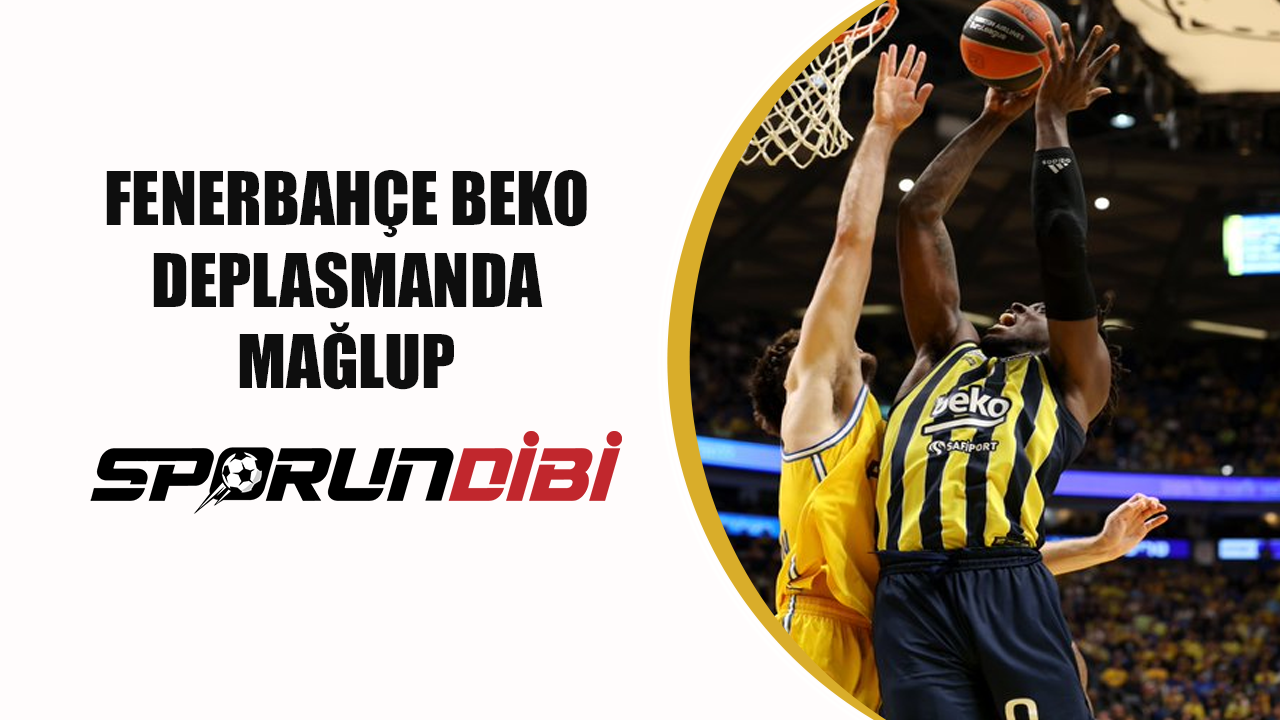 Fenerbahçe Beko deplasmanda mağlup!