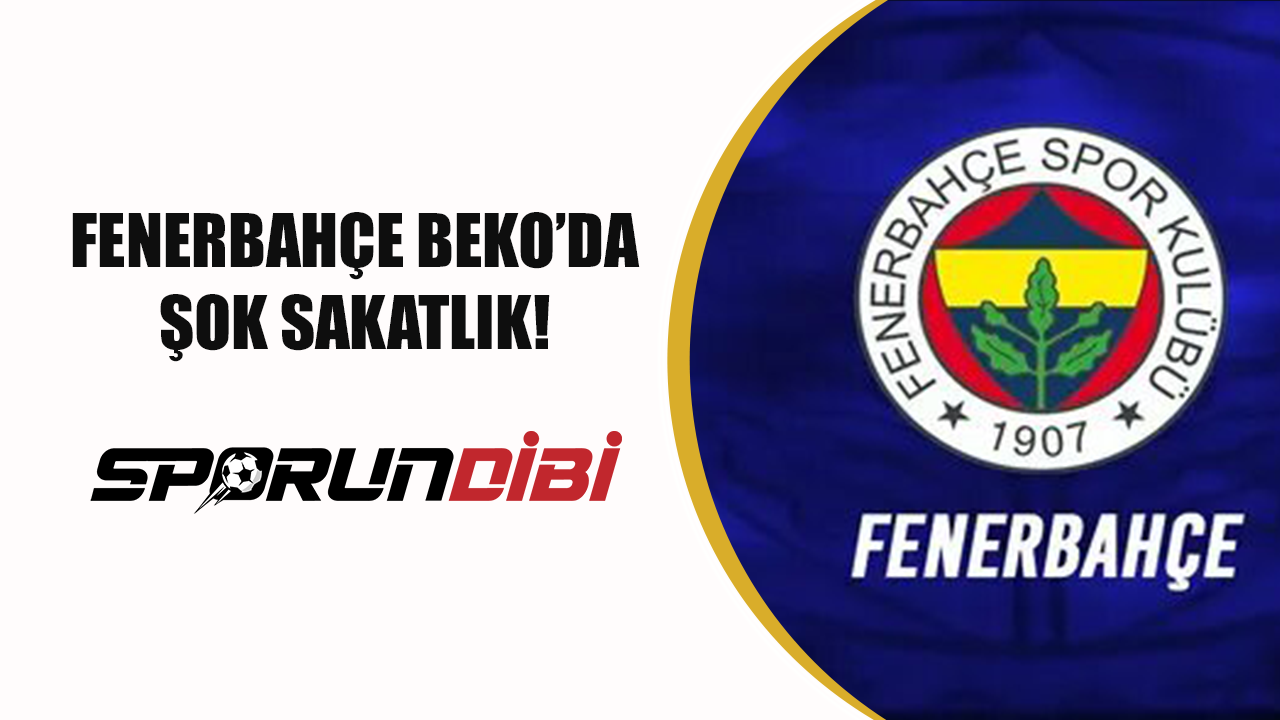 Fenerbahçe Beko'da şok sakatlık!