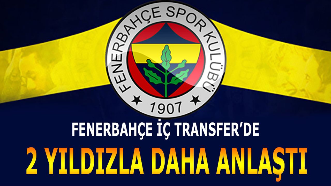 Fenerbahçe’de Transfer Seferberliği: 2 yıldız isimle sözleşme imzalanıyor