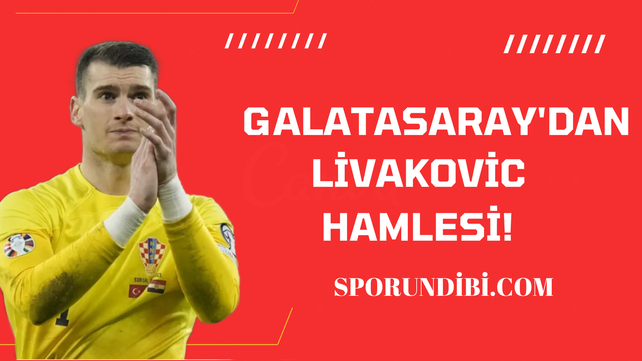 Galatasaray'dan Livakovic hamlesi!