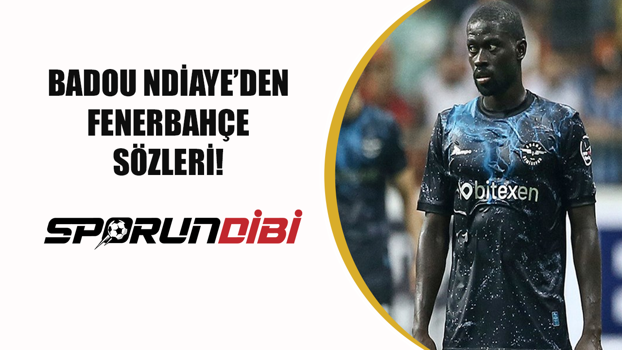 Badou Ndiaye'den Fenerbahçe sözleri!
