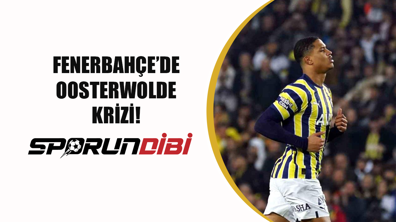 Fenerbahçe Jayden Oosterwolde krizi!