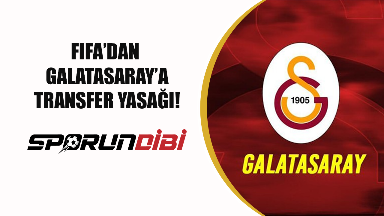 FIFA'dan Galatasaray'a transfer yasağı!