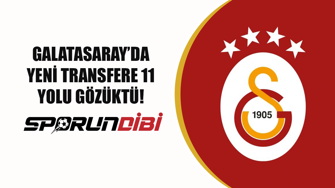 Galatasaray'da yeni transfere 11 yolu gözüktü!