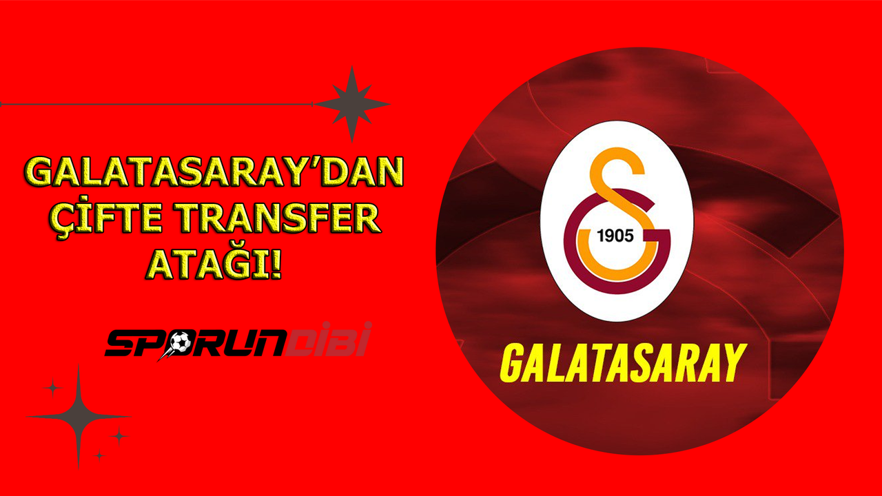 Galatasaray'dan çifte transfer atağı!