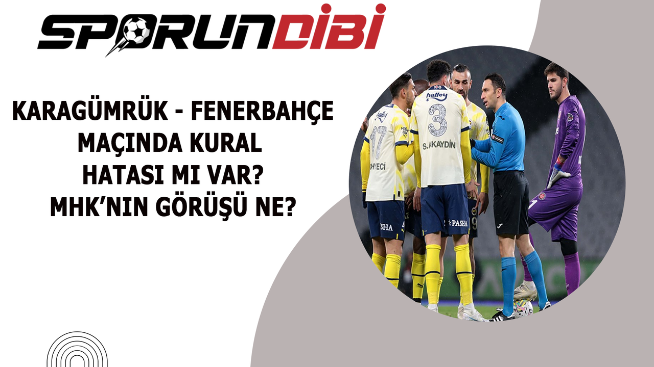 Karagümrük - Fenerbahçe maçında kural hatası mı var? MHK'nın görüşü ne?