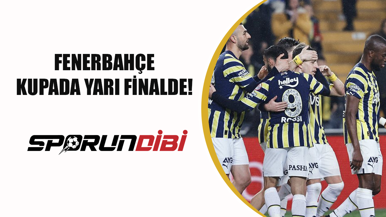 Fenerbahçe kupada yarı finalde!