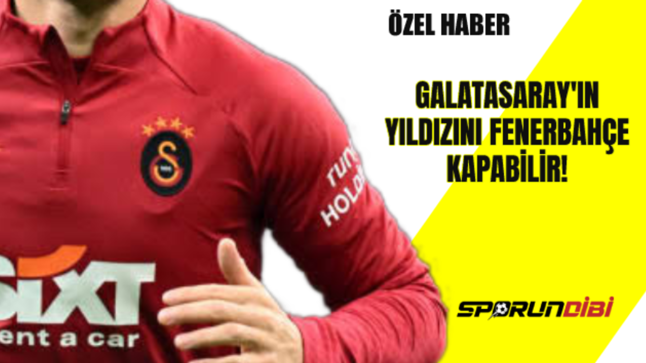 Galatasaray'ın yıldızını Fenerbahçe kapabilir!