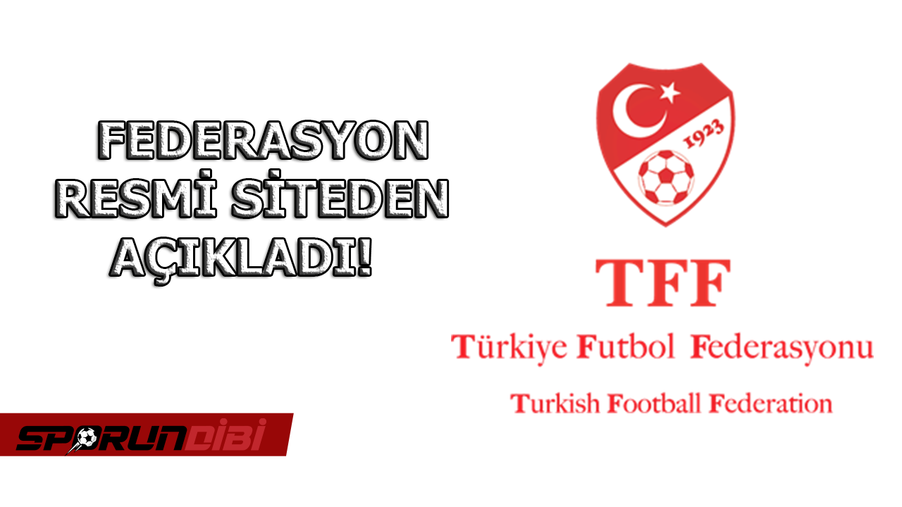 Türkiye Futbol Federasyonu resmi siteden açıkladı!