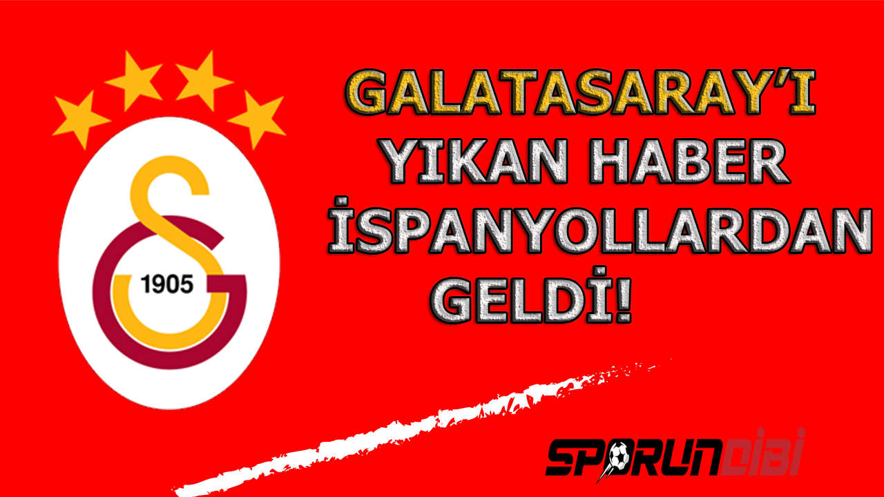 Galatasaray'ı yıkan haber İspanyollardan geldi!