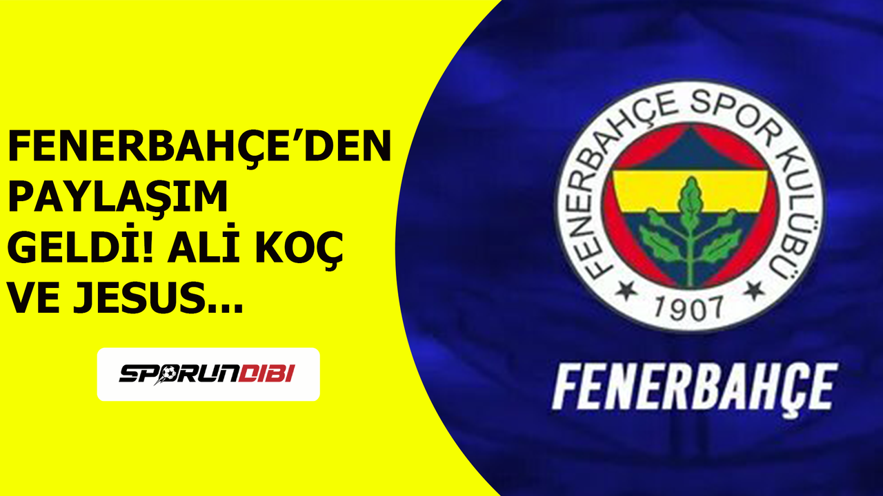 Fenerbahçe'den paylaşım geldi! Ali Koç ve Jesus...