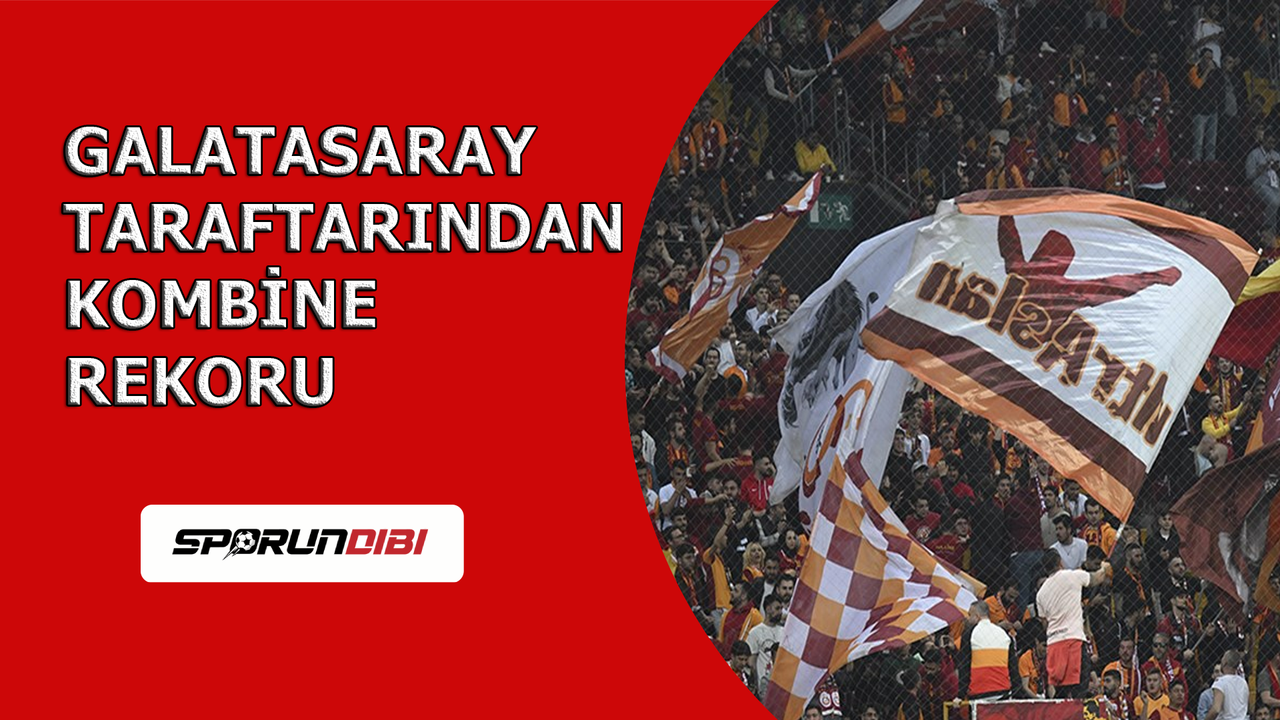Galatasaray taraftarından kombine rekoru