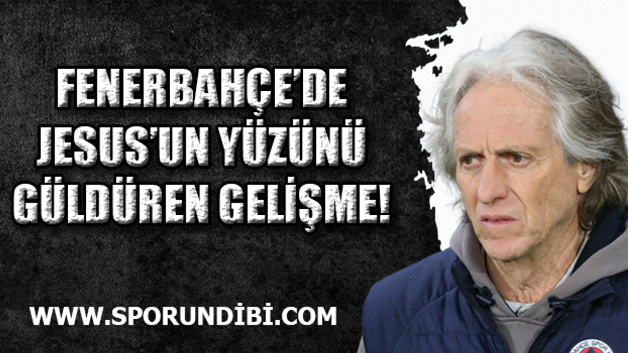 Fenerbahçe'de Jesus'un yüzünü güldüren gelişme!