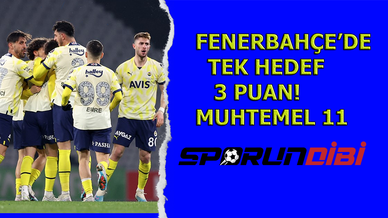 Fenerbahçe'de tek hedef 3 puan! İşte Muhtemel 11