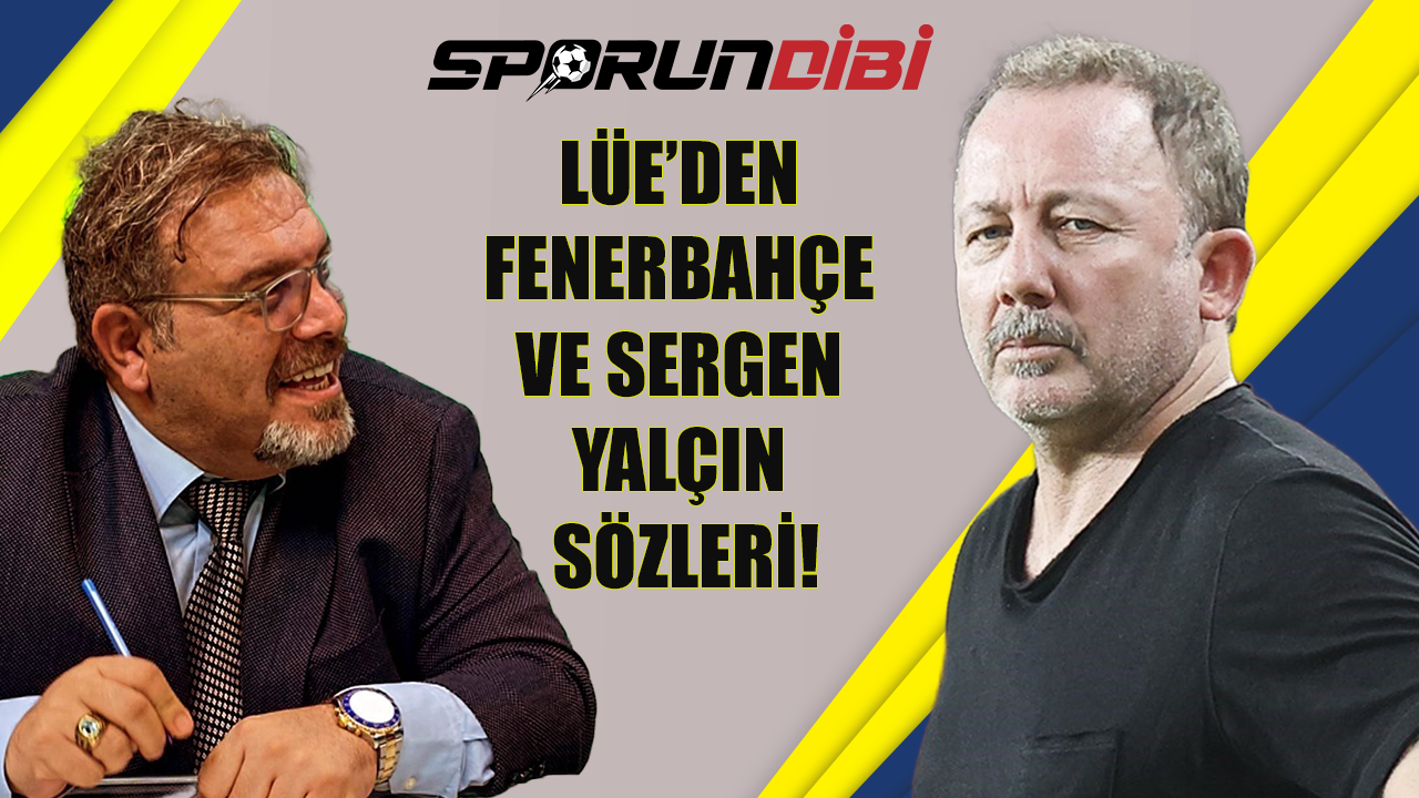Lüe'den Fenerbahçe ve Sergen Yalçın sözleri!