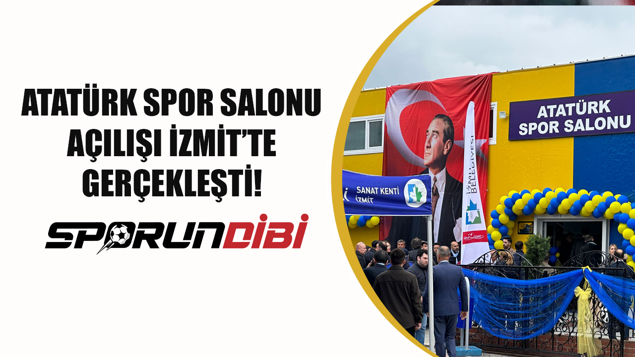 24. Atatürk Spor Salonu Açılışı İzmit'te Gerçekleşti!