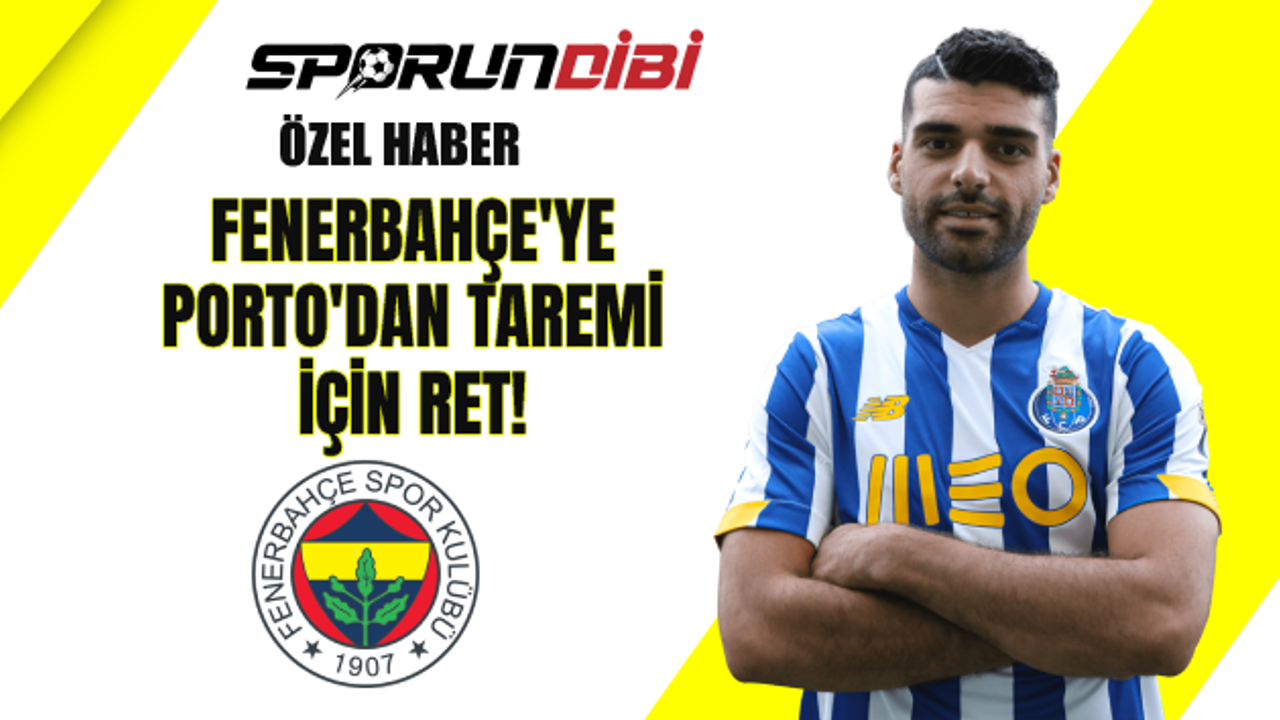 Fenerbahçe'ye Porto'dan Taremi için ret!